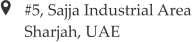 #5, Sajja Industrial Area Sharjah, UAE